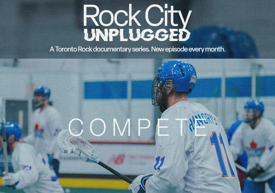 WATCH: Rock City Unplugged - Compete - Toronto Rock